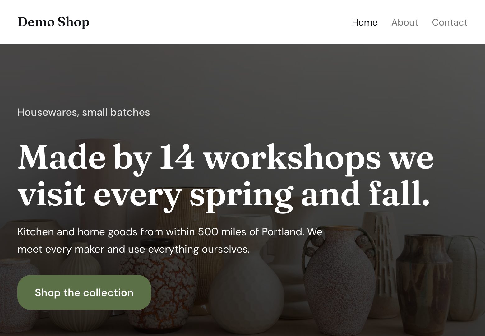 The Demo Shop home page: stoneware vases on a shelf behind the heading “Made by 14 workshops we visit every spring and fall.” and a Shop the collection button